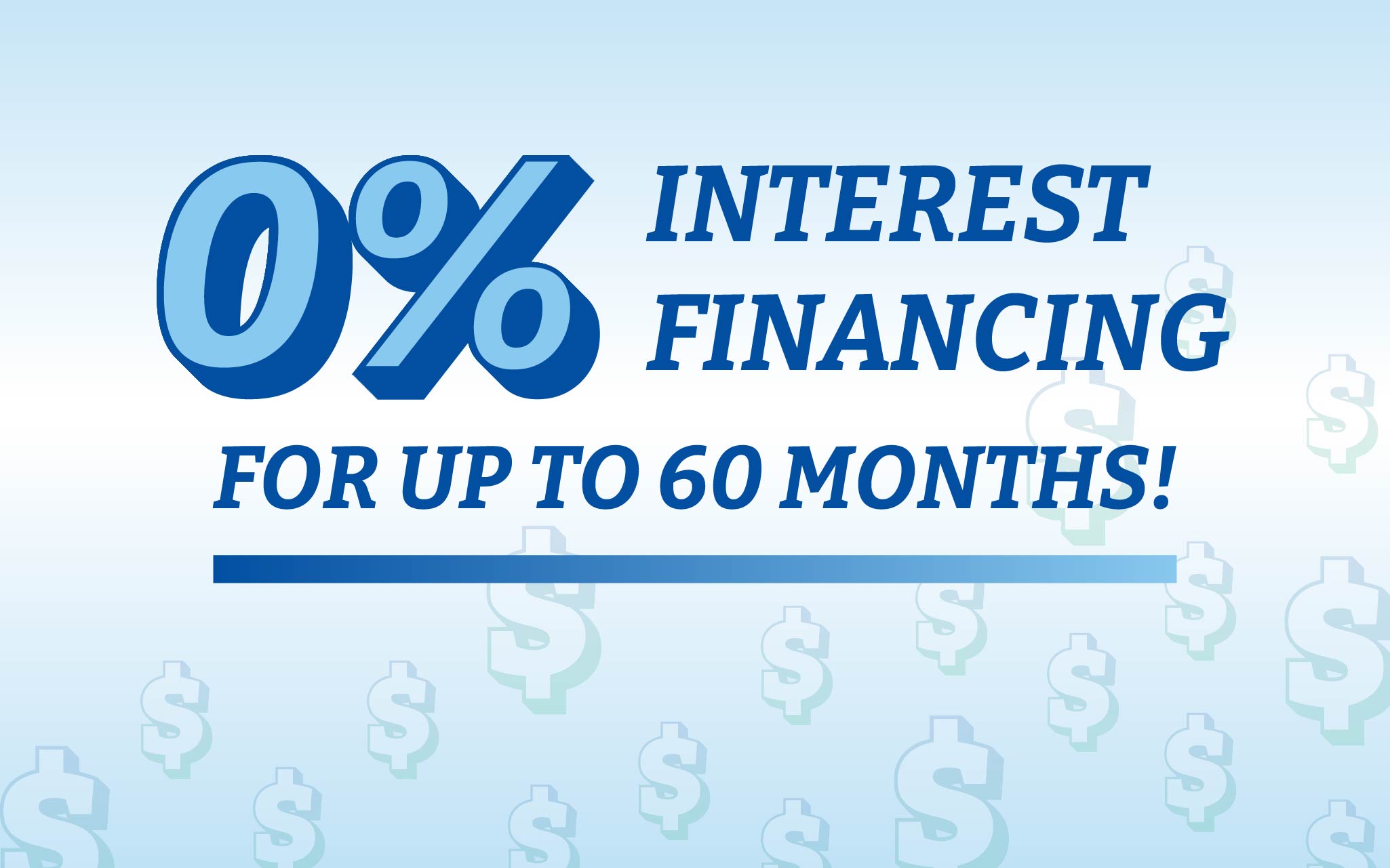 0% interest financing for up to 60 months.