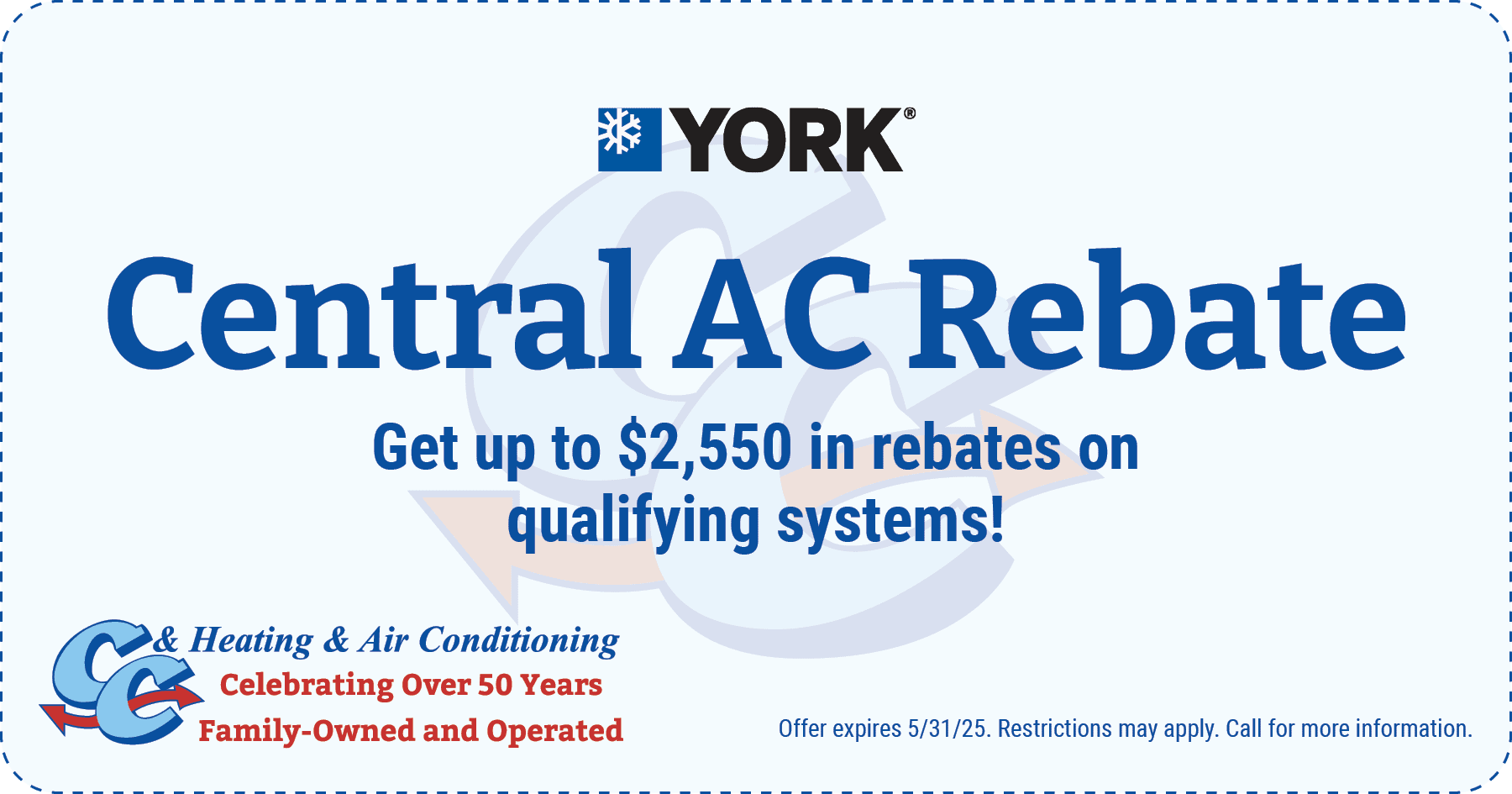 Website coupon: Central AC Rebate for up to $2,550 on qualifying systems. Expires 5/31/25