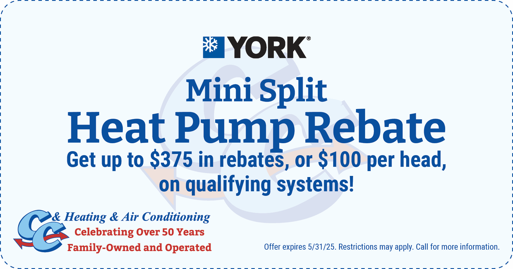 Website Coupon: Mini Split Heat Pump Rebate up to $375 per head on qualifying systems. Expires 5/31/2025.