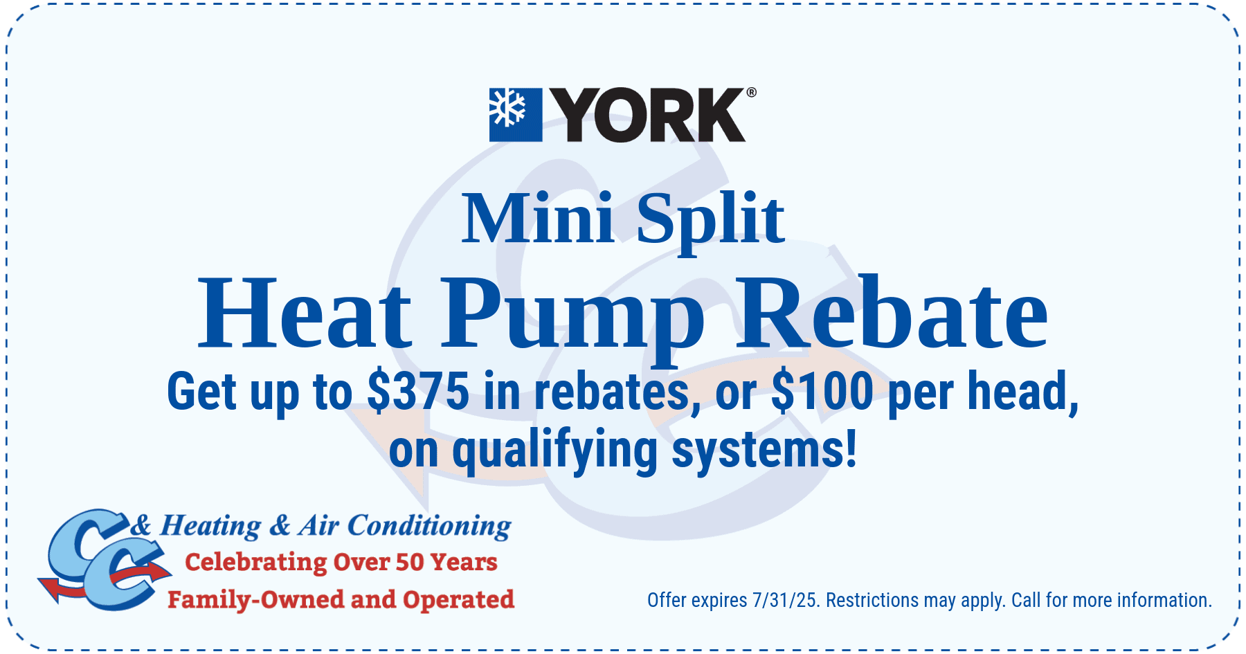Website Coupon: Mini Split Heat Pump Rebate up to $375 per head on qualifying systems. Expires 7/31/2025.